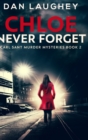 Image for Chloe - Never Forget : Large Print Hardcover Edition