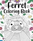 Image for Ferret Coloring Book : Animal Adult Coloring Book, Ferret Lover Gift, Floral Mandala Coloring Pages
