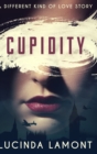 Image for Cupidity : Large Print Hardcover Edition