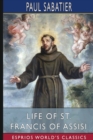 Image for Life of St. Francis of Assisi (Esprios Classics)