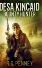 Image for Desa Kincaid - Bounty Hunter : Large Print Hardcover Edition