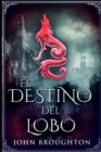 Image for El Destino Del Lobo : Edicion de Letra Grande