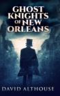 Image for Ghost Knights Of New Orleans : Large Print Hardcover Edition