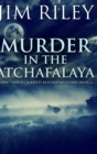 Image for Murder in the Atchafalaya : Large Print Hardcover Edition