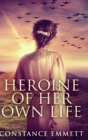 Image for Heroine of Her Own Life : Large Print Hardcover Edition
