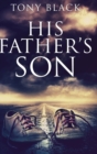 Image for His Father&#39;s Son : Large Print Hardcover Edition