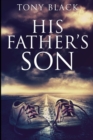 Image for His Father&#39;s Son : Large Print Edition