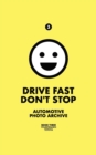 Image for Drive Fast Don&#39;t Stop - Book 3