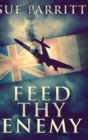 Image for Feed Thy Enemy : Large Print Hardcover Edition