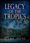 Image for Legacy Of The Tropics : Premium Hardcover Edition