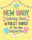 Image for New Baby Coloring Book : Toilet Paper If You Get Desperate, 15 Funny Quotes Coloring Book