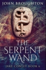 Image for The Serpent Wand : Premium Hardcover Edition