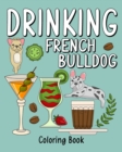 Image for Drinking French Bulldog Coloring Book : Adult Coloring Book with Many Coffee and Drinks Recipes