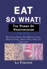 Image for Eat So What! The Power of Vegetarianism Volume 1 (Full Color Print)