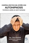 Image for Control Efectivo del Estr?s con Autohipnosis : Reduce tu estr?s en solo 6 semanas