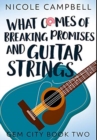 Image for What Comes of Breaking Promises and Guitar Strings : Premium Hardcover Edition
