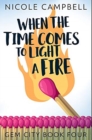 Image for When the Time Comes to Light a Fire : Premium Hardcover Edition