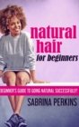 Image for Natural Hair For Beginners : Large Print Hardcover Edition