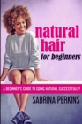 Image for Natural Hair For Beginners : Large Print Edition