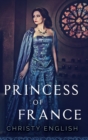 Image for Princess of France : Large Print Hardcover Edition