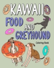 Image for Kawaii Food and Greyhound Coloring Book : Coloring Book with Food Menu, Greyhound Lover Gift, Animal Coloring Book