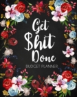 Image for Get Shit Done, Adult Budget Planner : Undated Daily Weekly Monthly Budgeting Planner, Income Expense Bill Tracking