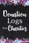 Image for Donation Logs for Charities : Adult Finance Log Book, Donation Tracker Notebook, Charity Tracker