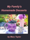 Image for My Family&#39;s Homemade Desserts : Cook Books Cakes Cookies Homemade Desserts