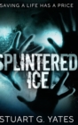 Image for Splintered Ice : Large Print Hardcover Edition