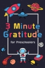 Image for 3 Minute Gratitude for Preschoolers : Gratitude Journal for Kids Boys, Happy Planner Gratitude, Daily Gratitude