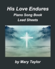 Image for His Love Endures Piano Song Book Lead Sheets : Praise Worship Piano Lead Sheets Fake Book