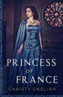 Image for Princess of France : Premium Hardcover Edition