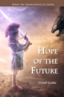 Image for Hope of the Future : Bless the Generations to Come: Bless the Generations to Come
