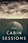 Image for The Cabin Sessions : Premium Hardcover Edition