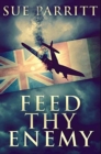 Image for Feed Thy Enemy : Premium Hardcover Edition