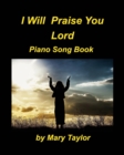 Image for I Will Praise You Lord Piano Song Book : Praise Worship Church Piano Faith Hope easy to play