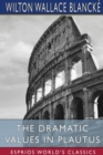 Image for The Dramatic Values in Plautus (Esprios Classics)
