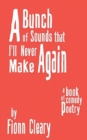 Image for A Bunch of Sounds that I&#39;ll Never Make Again : A Book of Comedy Poetry