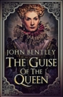 Image for The Guise Of The Queen : Premium Hardcover Edition