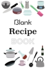 Image for Blank Recipe Book : Empty Blank Food Recipe Book Cookbook to Write In Journal Notebook with Tabs