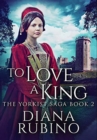 Image for To Love A King : Premium Hardcover Edition