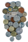 Image for Coin Collection Book : Collectors of Coins Inventory Book Organizer Logbook Journal