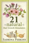 Image for 21 Natural Hair Growth Stimulators : Premium Hardcover Edition