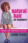Image for Natural Hair For Beginners : Premium Hardcover Edition