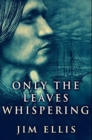 Image for Only The Leaves Whispering : Premium Hardcover Edition