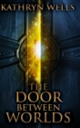 Image for The Door Between Worlds : Large Print Hardcover Edition