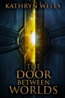 Image for The Door Between Worlds : Large Print Edition