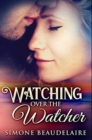 Image for Watching Over The Watcher : Premium Hardcover Edition