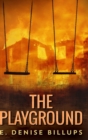 Image for The Playground : Large Print Hardcover Edition