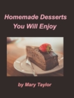 Image for Homemade Desserts You Will Enjoy : Cook Books Cakes Cookies Homemade Desserts